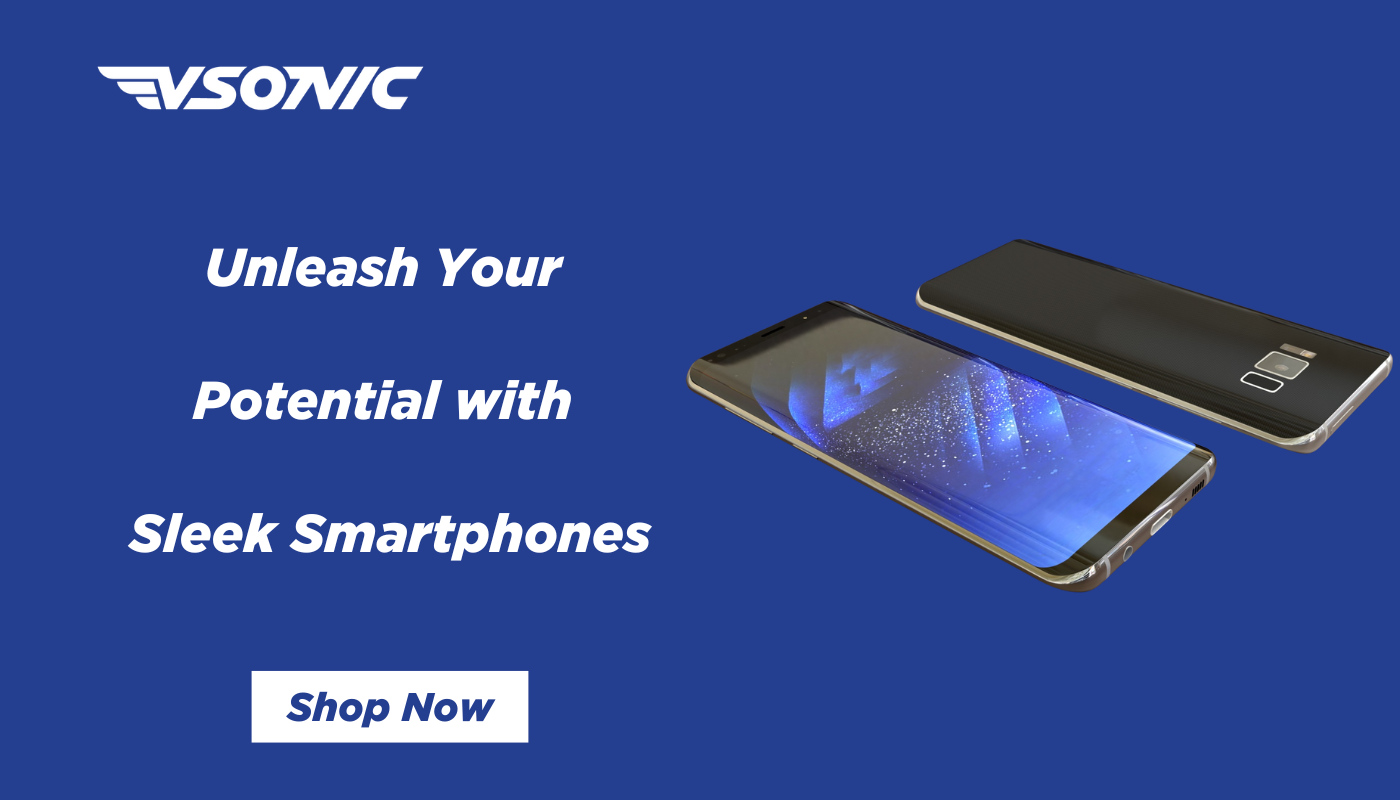 Unleash Your Potential with Sleek Smartphones from vsonic