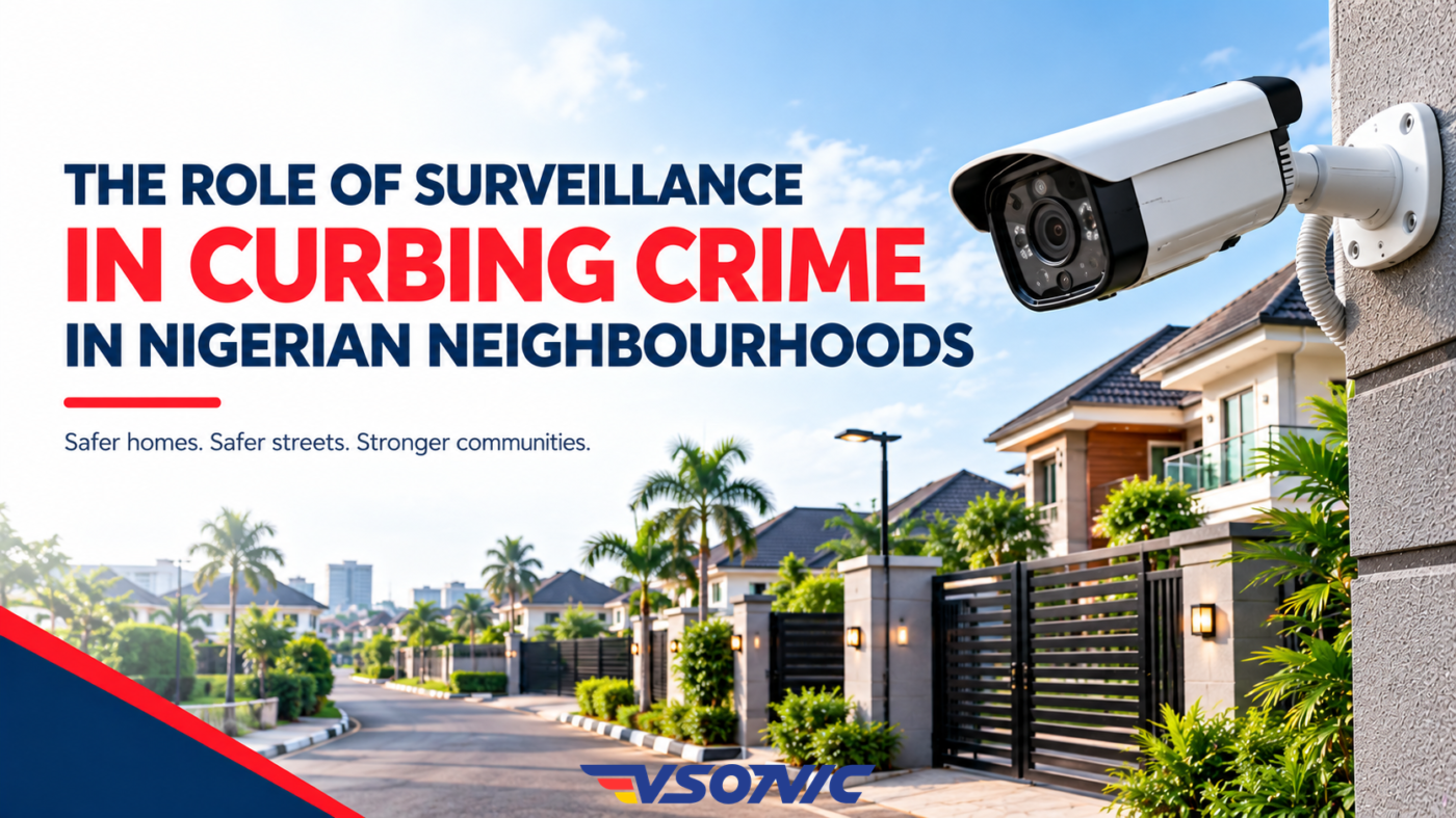 The Role of Surveillance in Curbing Crime in Nigerian Neighborhoods Vsonic